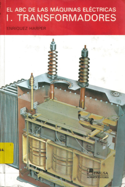 El ABC de las Máquinas Eléctricas Vol 1. Transformadores - Enriquez Harper - 1ra Edición 2 El ABC de las Máquinas Eléctricas Vol 1. Transformadores - Enriquez Harper - 1ra Edición