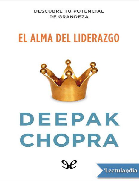 El Alma del Liderazgo: Descubre tu Potencial de Grandeza - Deepak Chopra 2 El Alma del Liderazgo Descubre tu Potencial de Grandeza – Deepak Chopra – 1ra Edicion