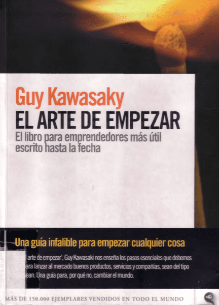 El Arte de Empezar: Una Guía Infalible para Empezar Cualquier Cosa - Guy Kawasaky 2 El Arte de Empezar Una Guia Infalible para Empezar Cualquier Cosa – Guy Kawasaky – 1ra Edicion