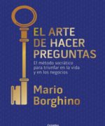 El Arte de Hacer Preguntas El Metodo Socratico para Triunfar en la Vida y en os Negocios – Mario Borghino – 1ra Edicion
