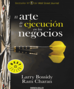 El Arte de la Ejecucion en los Negocios – Larry Bossidy Ram Charan – 1ra Edicion