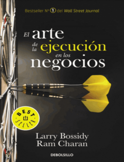 El Arte de la Ejecución en los Negocios – Larry Bossidy, Ram Charan – 1ra Edición