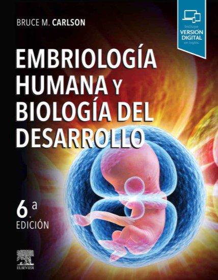 Embriologia Humana y Biologia del Desarrollo – Bruce M. Carlson – 6ta Edicion
