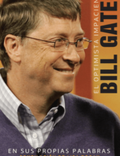 El Optimista Impaciente: Bill Gates. En sus Propias Palabras – Lisa Rogak – 1ra Edición