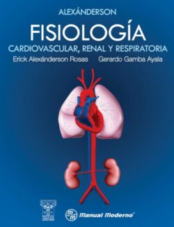 Fisiología Cardiovascular, Renal y Respiratoria – Erick Alexánderson Rosas, Gerardo Gamba Ayala – 1ra Edición