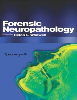 Forensic Neuropathology – Helen L. Whitwell – 1st Edition