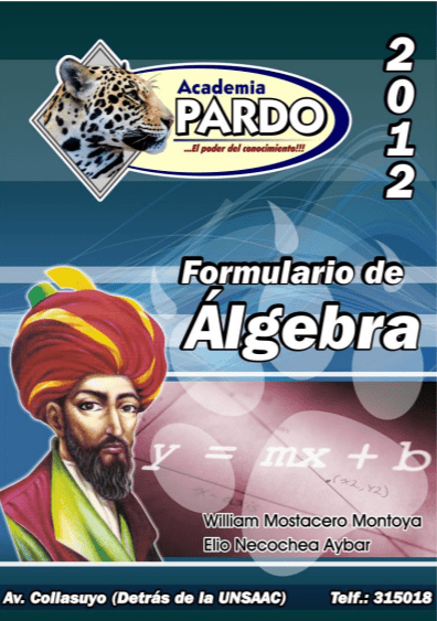 Formulário de Álgebra - William Mostacero Montoya, Elio Necochea Aybar - 1ra Edición 2 Formulario de Algebra – William Mostacero Montoya Elio Necochea Aybar – 1ra Edicion