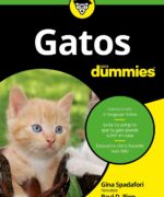Gatos para Dummies – Gina Spadafori Paul D. Pion – 1ra Edicion