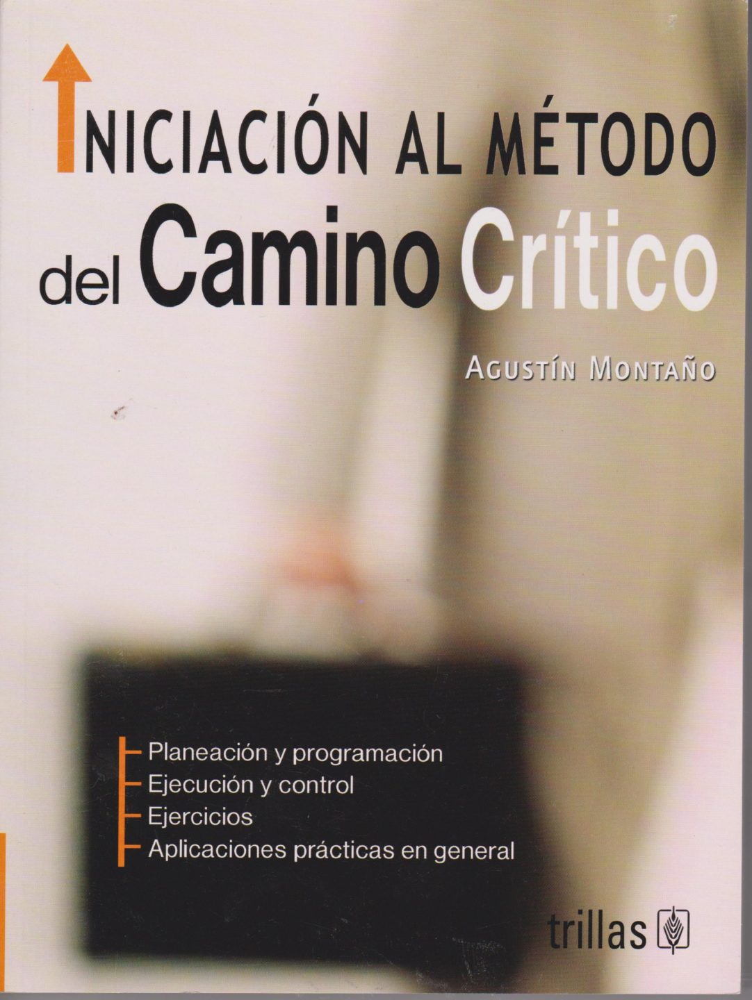 Iniciacion al Metodo del Camino Critico – Agustin Montano – 1ra Edicion