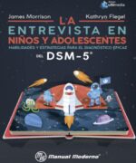 La Entrevista en Ninos y Adolescentes Habilidades y Estrategias para el Diagnostico Eficaz del DSM 5® – James Morrison Kathryn Flegel – 2da Edicion
