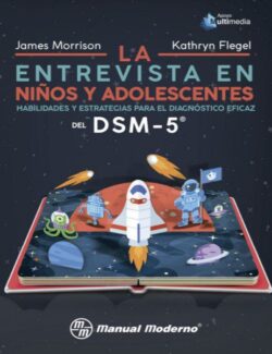 La Entrevista en Ninos y Adolescentes Habilidades y Estrategias para el Diagnostico Eficaz del DSM 5® – James Morrison Kathryn Flegel – 2da Edicion