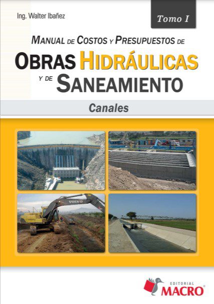 Manual de Costos y Presupuestos de Obras Hidraulicas y de Saneamiento Tomo I – Walter Ibanez – 1ra Edicion