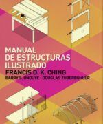 Manual de Estructuras Ilustrado – Francis D. K. Ching Barry Onouye Douglas Zuberbuhler – 1ra Edicion