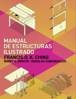 Manual de Estructuras Ilustrado – Francis D. K. Ching, Barry Onouye, Douglas Zuberbuhler – 1ra Edición