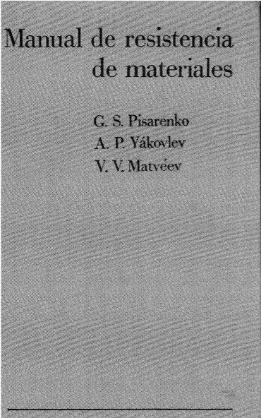 Manual de Resistencia De Materiales - G. S. Pisarenko, A. P. Yákovlev, V.V. Matvéev - 1ra Edición