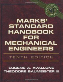 Marks’ Standard Handbook for Mechanical Engineers – Eugene A. Avallone, Theodore Baumeister – 10th Edition