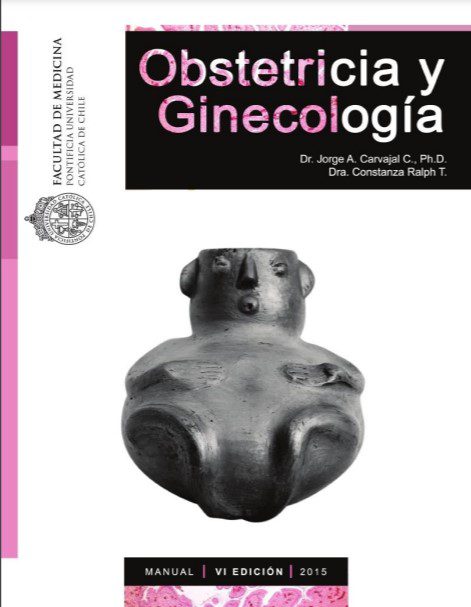 Obstetricia y Ginecología - Jorge A. Carvajal C., Constanza Ralph T. - 6ta Edición