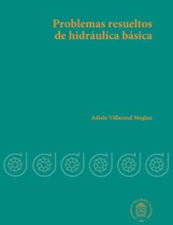 Problemas Resueltos de Hidráulica Básica – Adiela Villarreal Meglan – 1ra Edición
