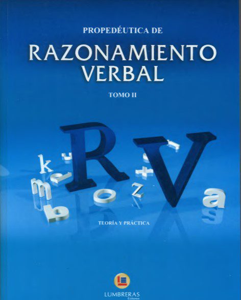 Propedéutica de Razonamiento Verbal Tomo II - Lumbreras - 1ra Edición 2 Propedeutica de Razonamiento Verbal Tomo II – Lumbreras – 1ra Edicion