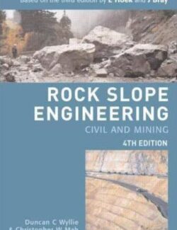 Rock Slope Engineering: Civil and Mining – Duncan C. Wyllie, Christopher W. Mah – 4th Edition