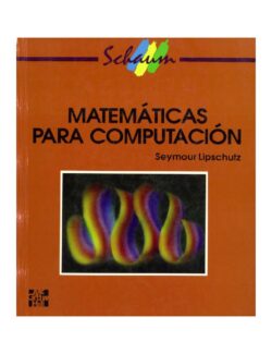 Matemáticas para Computación (Schaum) – Seymour Lipschutz – 1ra Edición
