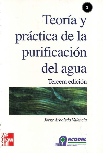 Teoría y Práctica de la Purificación del Agua Tomo 1 - Jorge Arboleda Valencia - 3ra Edición 2 Teoría y Practica de la Purificación del Agua - Jorge Arboleda Valencia - 3ra Edición