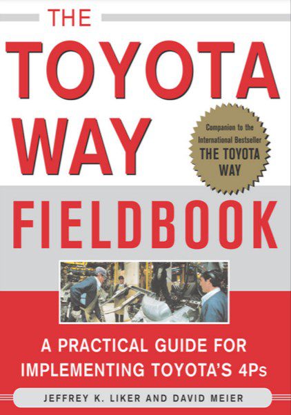 Toyota Way Fieldbook A Practical Guide for Implementing Toyota's 4Ps – Jeffrey K. Liker, David Meier – 1st Edition