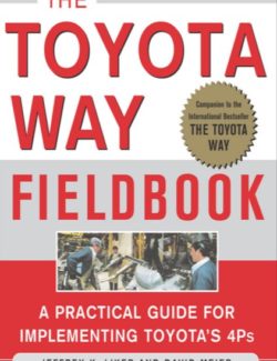 Toyota Way Fieldbook A Practical Guide for Implementing Toyota's 4Ps – Jeffrey K. Liker, David Meier – 1st Edition