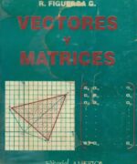 Vectores y Matrices – Ricardo Figueroa Garcia – 2da Edicion