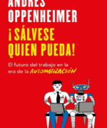 ¡Salvese Quien Pueda El Futuro del Trabajo en la Era de la Automatizacion – Andres Oppenheimer – 1ra Edicion