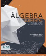 Álgebra Elemental: para el Nivel Medio Superior - Guillermo de Jesús Arzate - 1ra Edición