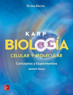 Karp Biología Celular y Molecular: Conceptos y Experimentos – Gerald Karp, Janet Iwasa, Wallace Marshall – 8va Edición