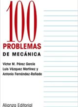 100 Problemas de Mecánica – Víctor M. Pérez García, Luis Vázquez Martínez, Antonio Fernández Rañada – 1ra Edición