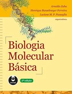 Biologia Molecular Básica – Arnaldo Zaha, Henrique Bunselmeyer Ferreira, Luciane M. P. Passaglia – 5ª Edição