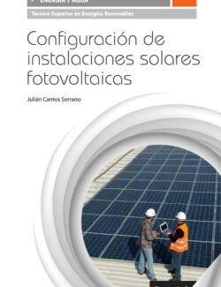 Configuración de Instalaciones Solares Fotovoltaicas - Julián Cantos Serrano - 1ra Edición