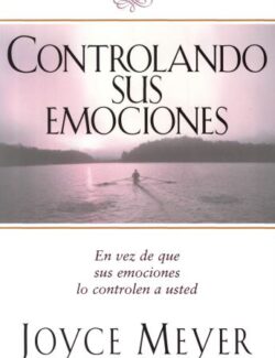 Controlando Sus Emociones – Joyce Meyer – 1ra Edición