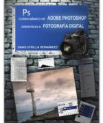 Curso Básico de Adobe Photoshop Orientado a Fotografía Digital - David Utrilla Hernández - 1ra Edición