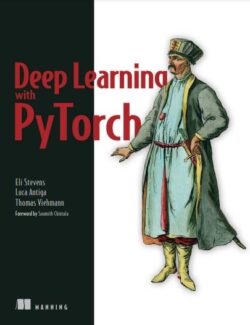 Deep Learning with PyTorch – Eli Stevens, Luca Antiga, Thomas Viehmann – 1st Edition
