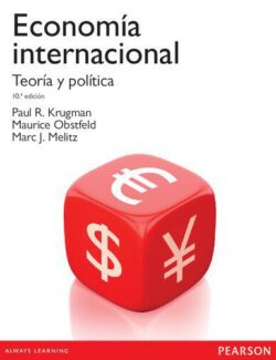 Economía Internacional Teoría y Política – Paul R. Krugman, Marc J. Melitz, Maurice Obstfeld – 10ma Edición