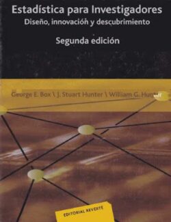 Estadística para Investigaciones: Diseño, Innovación y Descubrimiento – George E. Box, J. Stuart Hunter, William G. Hunter – 2da Edición