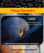 Física General I: 1000 Problemas Resueltos de Mecánica y Conceptos - Martin Zayas Boussart - 1ra Edición