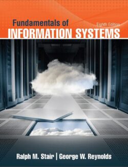 Fundamentals of Information Systems – Ralph M. Stair, George W. Reynolds – 8th Edition