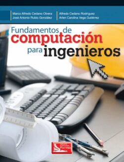 Fundamentos de Computación Para Ingenieros – Marco A. Cedano, Alfredo Cedano, José A. Rubio, Arlem C. Vega – 1ra Edición