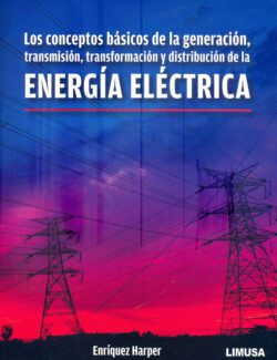 Los Conceptos Básicos de la Generación. Transmisión. Transformación y Distribución de la Energía Eléctrica