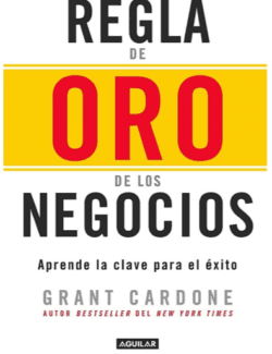 La Regla de Oro de los Negocios