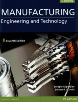 Manfacturing Engineering and Technology – Serope Kalpakjian, Steven R. Schmid – 7th Edition
