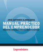 Manual Práctico del Emprendedor - José Antonio Almoguera - 1ra Edición