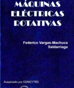 Máquinas Eléctricas Rotativas - Federico Vargas Machuca - 1ra Edición