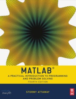 Matlab: A Practical Introduction to Programming and Problem Solving – Stormy Attaway – 4th Edition
