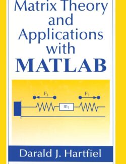 Matrix Theory and Applications with Matlab – Darald J. Hartfiel – 1st Edition